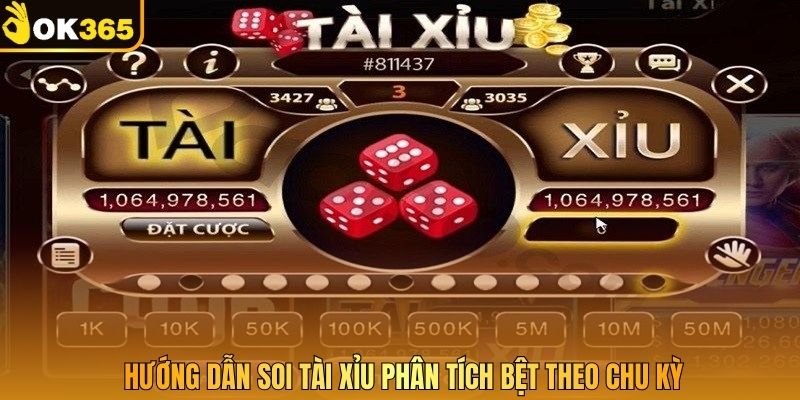 Hướng dẫn soi tài xỉu phân tích bệt theo chu kỳ