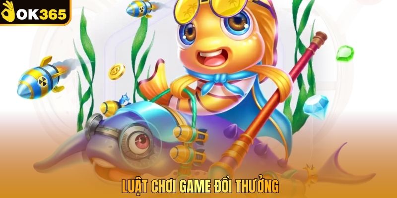 Luật chơi game đổi thưởng