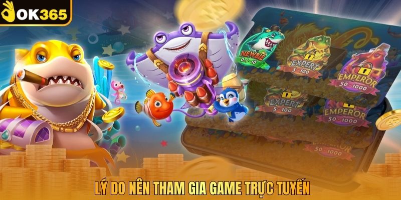 Lý do nên tham gia game trực tuyến