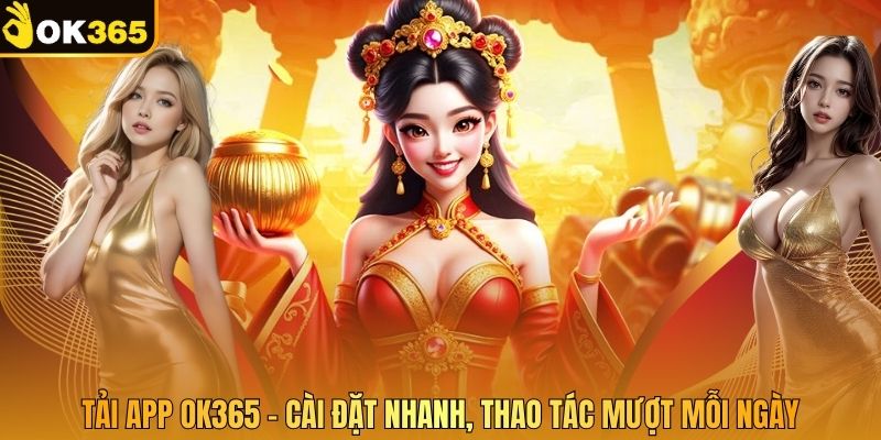 Tải App OK365 – Cài Đặt Nhanh, Thao Tác Mượt Mỗi Ngày