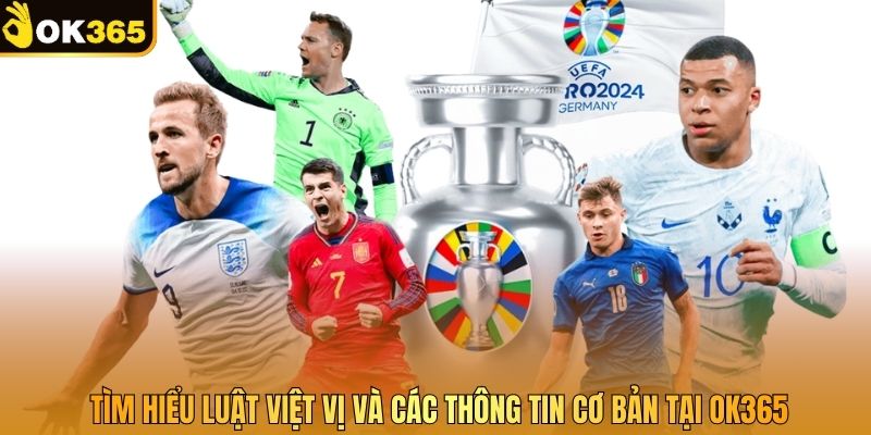 Tìm hiểu luật việt vị và các thông tin cơ bản tại OK365