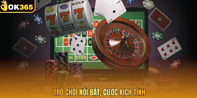 Trò chơi nổi bật, cược kịch tính